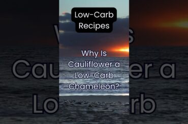 Why Is Cauliflower a Low-Carb Chameleon?