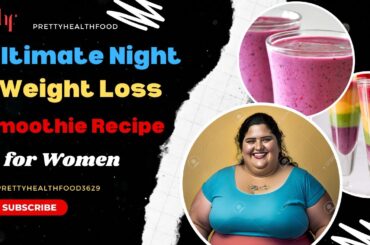 The Ultimate Night Weight Loss Smoothie Recipe for Women/healthy smoothie recipe, smoothie recipe,