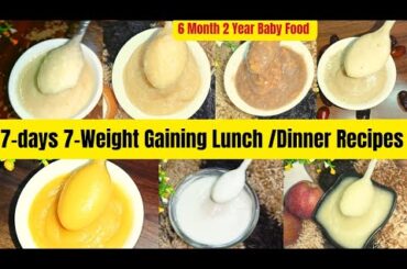 7- Days 7~Weight Gaining Baby Food Recipes|Weight Gaining Lunch/ Dinner Recipes For 6 -12 Month Baby