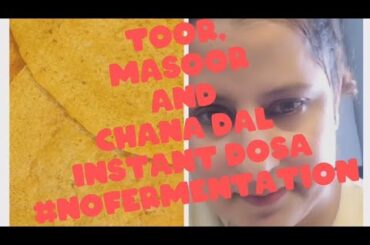Toor,Masoor and Chana Dal Instant Dosa#nofermentationdosa||Healthy Breakfast Recipe||#dosa #healthy