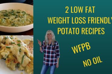 2 Low Fat Weight Loss Friendly Potato Recipes WFPB