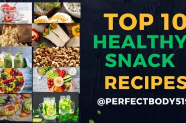 Top 10 Healthy Snack Recipes You Must Eat For Your Health
