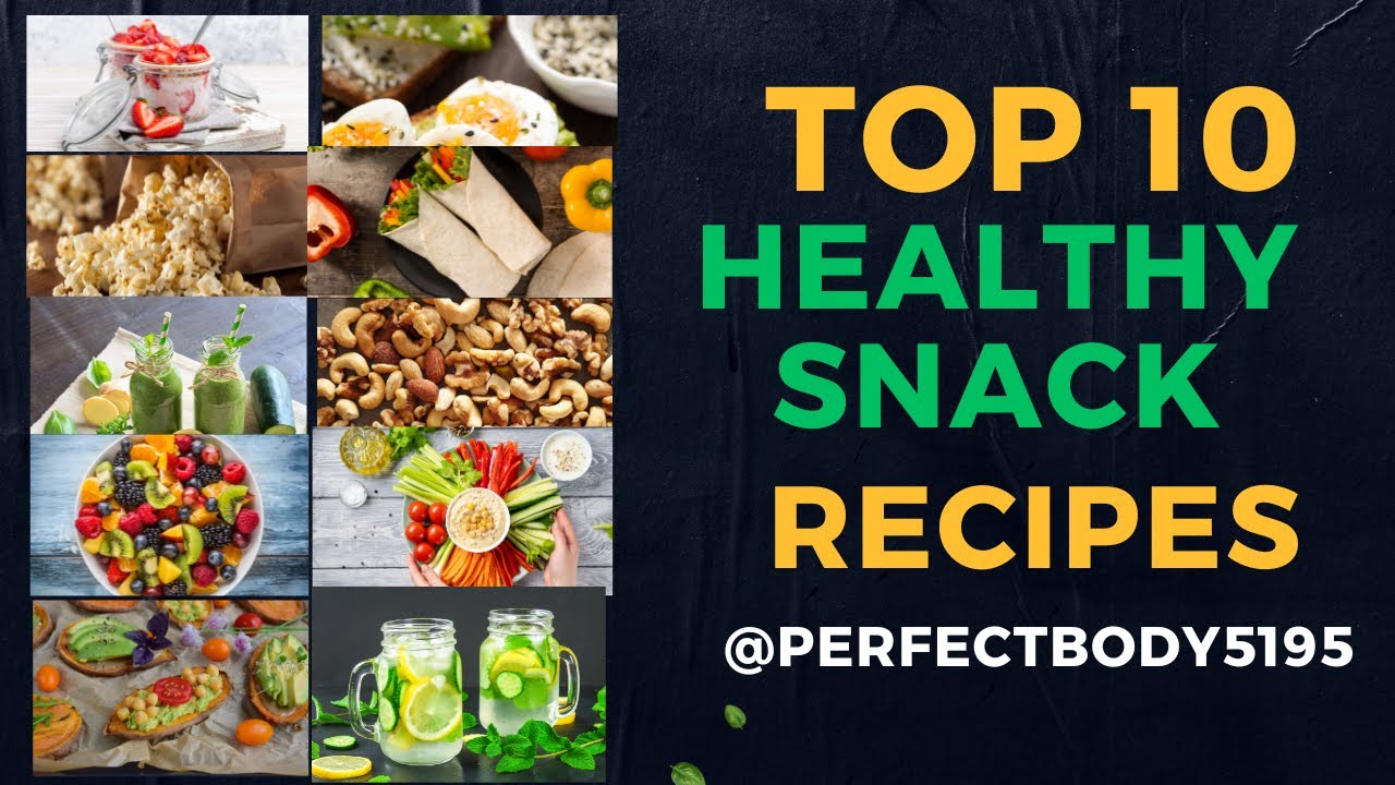 Top 10 Healthy Snack Recipes You Must Eat For Your Health Top 10 Healthy Snack Recipes You Must Eat For Your Health