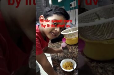 #Akki and Uv #Simple sweet corn  recipe #Healthy and tasty #Little chef#Made with love