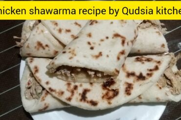 How to make shawarma | ghar par banaye shawarma easy and fast| Qudsia kitchen | homemade recipe