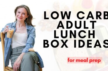 Low Carb Adult Lunch Box Ideas for Meal Prep