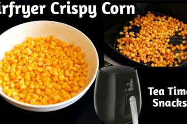 Air Fryer Crispy Corn Recipe | Easy Tea Time Snacks | Masala Corn | No Deep Fry Snacks
