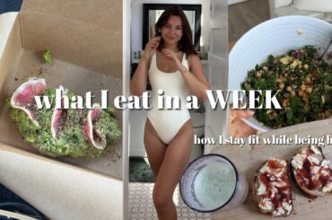 what I eat in a WEEK | healthy & easy to recreate meals for busy girls | what I eat to stay fit