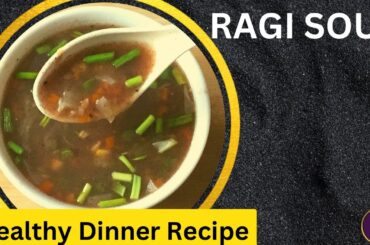 Healthy Ragi Soup | Finger Millet Soup| Dinner Recipe | Weight Loss Recipe