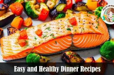 Easy and Healthy Dinner Recipes - Quick and Delicious Ideas for Nutritious Meals!