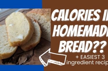 Calculate Calories For Homemade Bread and the easiest no sugar, no knead bread recipe
