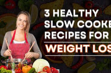 3 Healthy Slow Cooker Recipes for weight loss| Easy slow cooker recipes| Heart healthy recipes