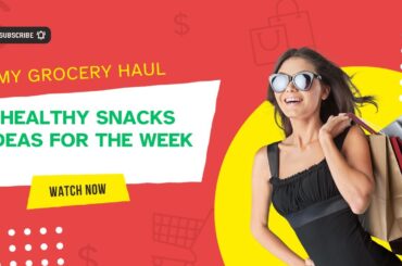 My Grocery Haul   Healthy Snack Ideas For The Week