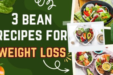 3 bean recipes for weight loss| Healthy bean recipes| Best bean recipes for weight loss| Weightask