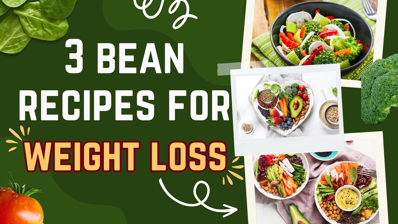 3 bean recipes for weight loss| Healthy bean recipes| Best bean recipes for weight loss| Weightask 3 bean recipes for weight loss| Healthy bean recipes| Best bean recipes for weight loss| Weightask