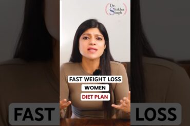 Fast Weight Loss Women Diet Plan #howtoloseweightfast #drshikhasingh #dietplantoloseweightfast