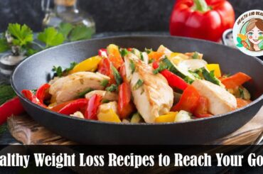 Healthy and Delicious Weight Loss Recipes to Reach Your Goals! Health And Beauty Care!