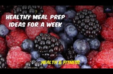 Healthy Meal Prep Ideas for a Week