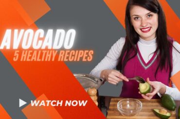 5 HEALTHY RECIPES WITH AVOCADO