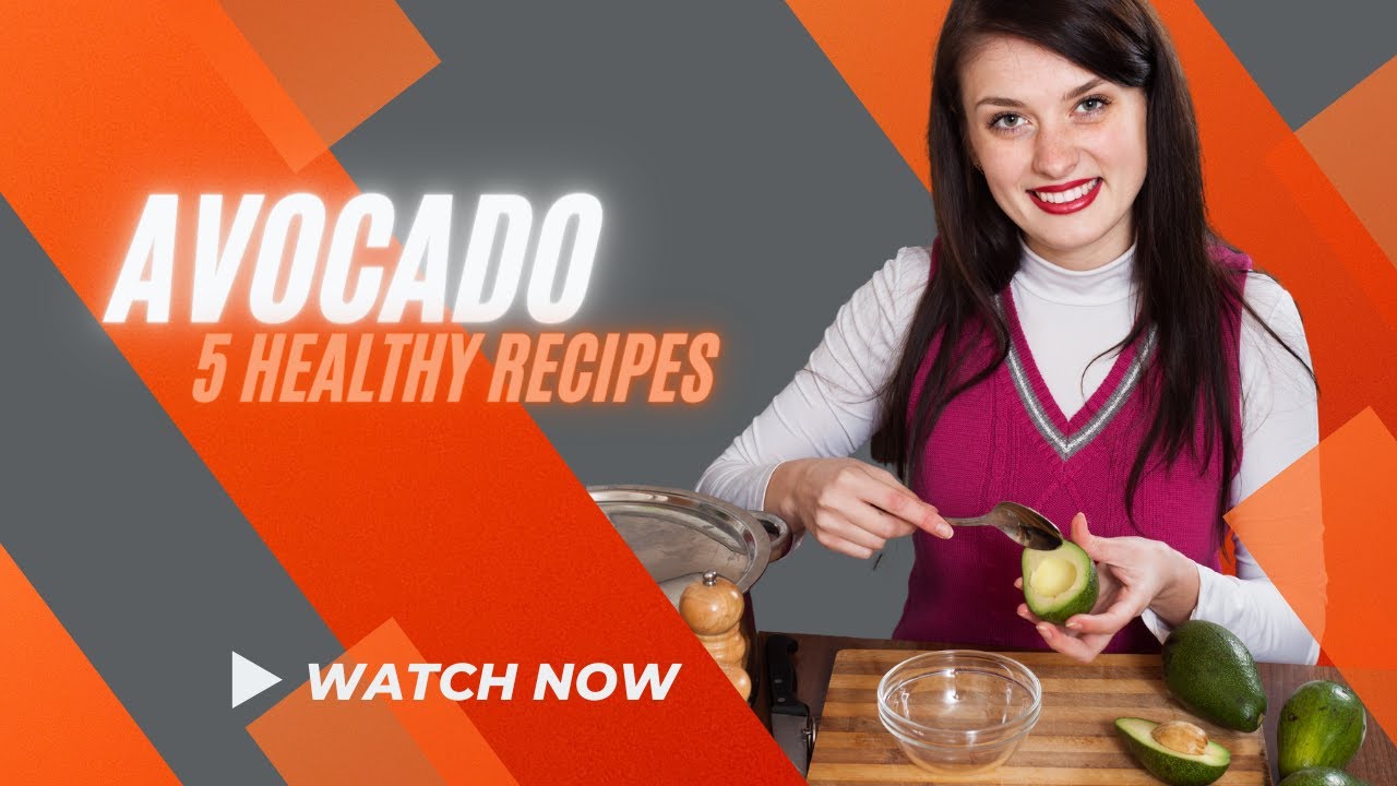 5 HEALTHY RECIPES WITH AVOCADO 5 HEALTHY RECIPES WITH AVOCADO