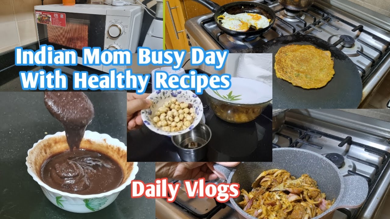Indian Mom Busy Day With Healthy Recipes | Healthy Breakfast Recipe | Healthy Nutella Recipe Indian Mom Busy Day With Healthy Recipes | Healthy Breakfast Recipe | Healthy Nutella Recipe