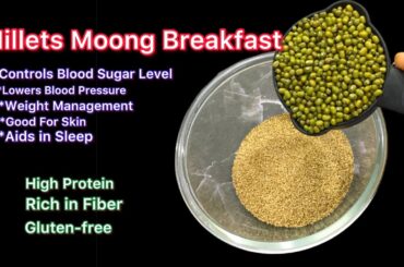 Millets Moong Breakfast |Millet-Healthy Breakfast Recipe |No Soda No Rice No fermentation|weightloss