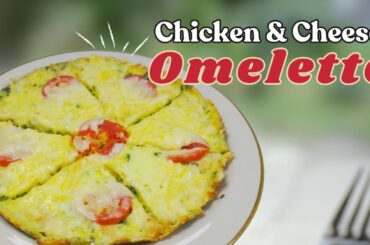 Protein-Packed Chicken and Cheese Omelette Recipe | Easy, Delicious & Healthy Breakfast