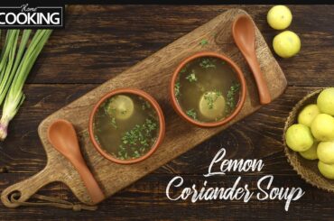 Lemon Coriander Soup | Vitamin C Rich Soup | Soup Recipes for Winter Season | Healthy Vegetable Soup