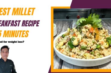 Millet Recipes | Best Millet recipes for breakfast | Weight Loss Recipes | Chef Sahajan