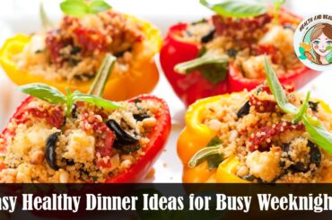 Quick and Easy Healthy Dinner Ideas for Busy Weeknights! Health And Beauty Care!