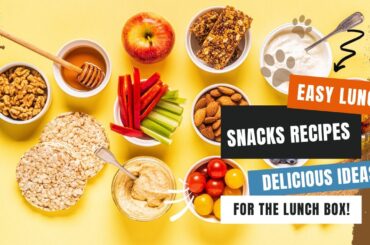 Easy Lunch Snacks Recipes - Delicious Ideas for the Lunch Box!