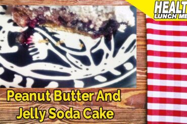 Peanut Butter And Jelly Soda Cake - Quick Healthy Lunch Ideas