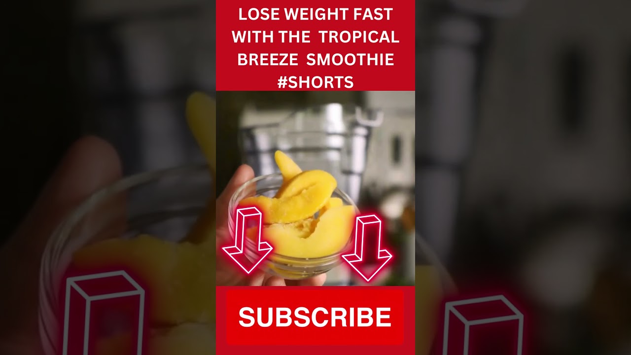 THE VERY BEST AND VERY FAST WEIGHT LOSS TROPICAL BREEZE SMOOTHIE #SHORTS THE VERY BEST AND VERY FAST WEIGHT LOSS TROPICAL BREEZE SMOOTHIE #SHORTS