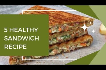 5 Healthy Sandwich Recipe