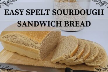 How to Make Easy Spelt Sourdough Sandwich Bread / Healthy Homemade Recipe