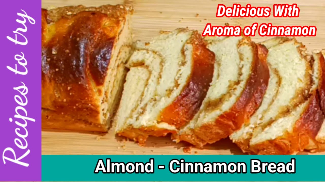 Almond Cinnamon Bread Recipe | Soft, Tasty, Aromatic Bread | Healthy Breakfast Recipe | Almond Cinnamon Bread Recipe | Soft, Tasty, Aromatic Bread | Healthy Breakfast Recipe |