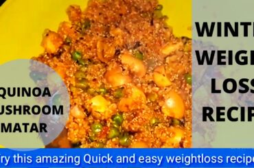 QUINOA MUSHROOM MATAR PULAO | WINTER WEIGHT LOSS RECIPE | QUICK AND EASY INDUCTION RECIPE |