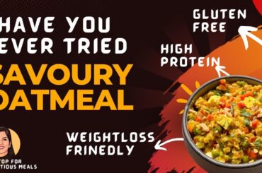 Savoury Weightloss Breakfast - Ep 1 | High Protein Vegetables Masala Oats | Gluten Free Recipe