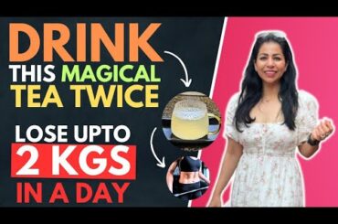 Drink This Magical TEA To Lose Weight Fast 2 Kg In 1 Day | 110% Shocking Results (Hindi)| Fat to Fab