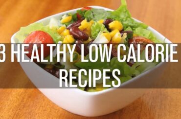 3 healthy low calorie recipes | Easy Simple Recipes