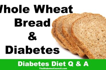 Is Whole Wheat Bread Good For Diabetes?