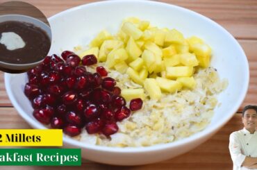 Healthy Millet Recipes | Perfect Weight Loss Millet Recipes | Breakfast Recipes | Chef Sahajan