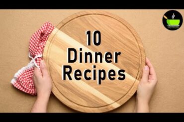 10 Easy Dinner Recipes | Dinner Ideas |  Indian Dinner Recipes & Ideas | Easy Dinner Ideas