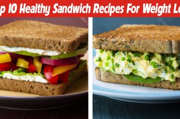 Top 10 Healthy Sandwich Recipes For Weight Loss