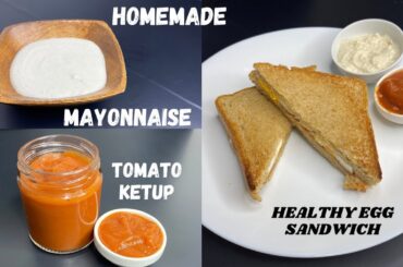 Homemade Mayonnaise & Tomato Ketup |Healthy egg sandwich | kids healthy recipes