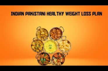 Indian Pakistani healthy weight loss plan|health hub
