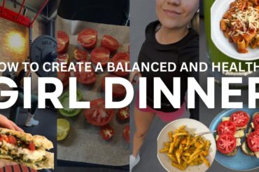 How to create easy healthy meals with ZERO effort | GIRL DINNER STYLE