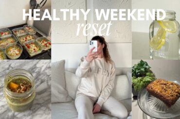 HEALTHY WEEKEND RESET | grocery haul, 4 healthy meal prep recipes & resetting for the week