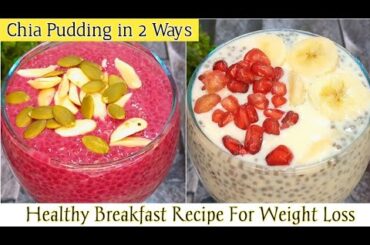 Weight Loss Chia Pudding - 2 Ways | Chia Seed Pudding | Healthy Breakfast | Weight Loss Recipes