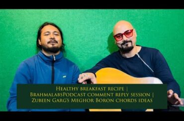 Healthy breakfast recipe | Brahmalabspodcast comments replies | ZubeenGarg’s Meghor Boron chord idea